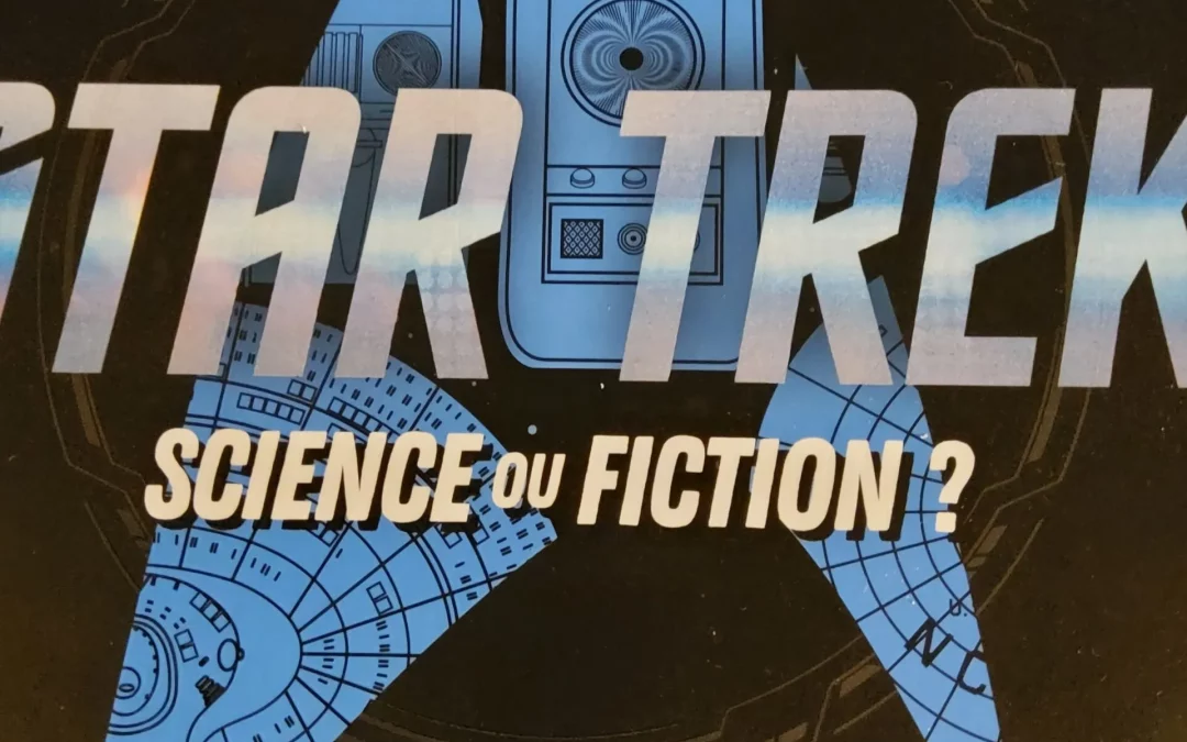 Star Trek Sciences ou Fictions ?